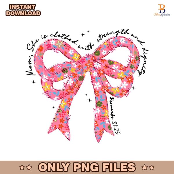 Mom She Is Clothed With Strength And Dignity Coquette Bow PNG