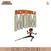 Mothers Day Incredible Mom Cartoon Movie Png