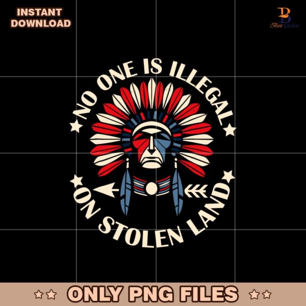 No One Is Illegal On Stolen Land Indigenous Immigrant Png