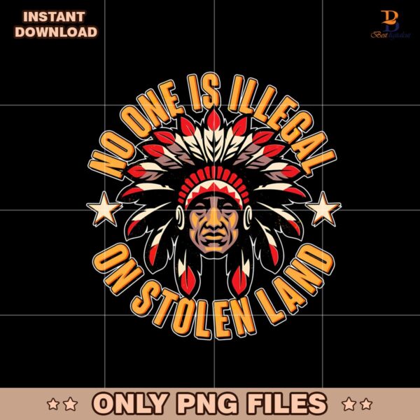 No One Is Illegal On Stolen Land Png Sublimation