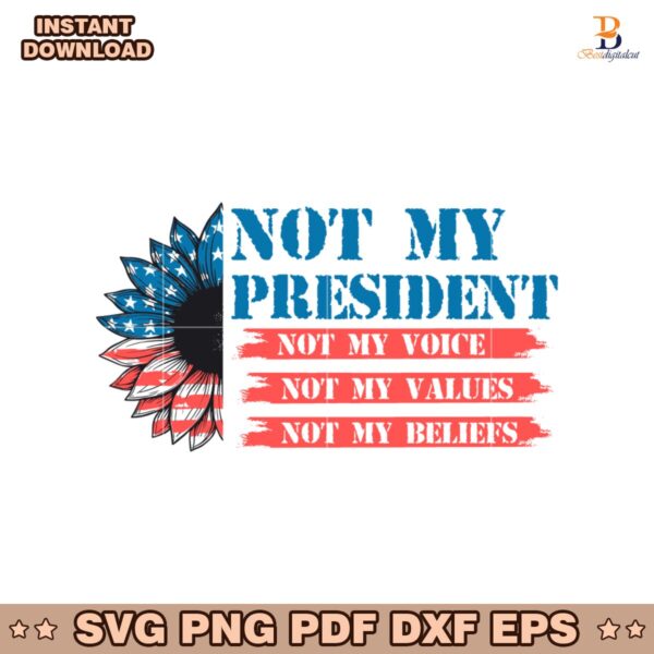 Not My President Not My Voice My Values My Beliefs SVG