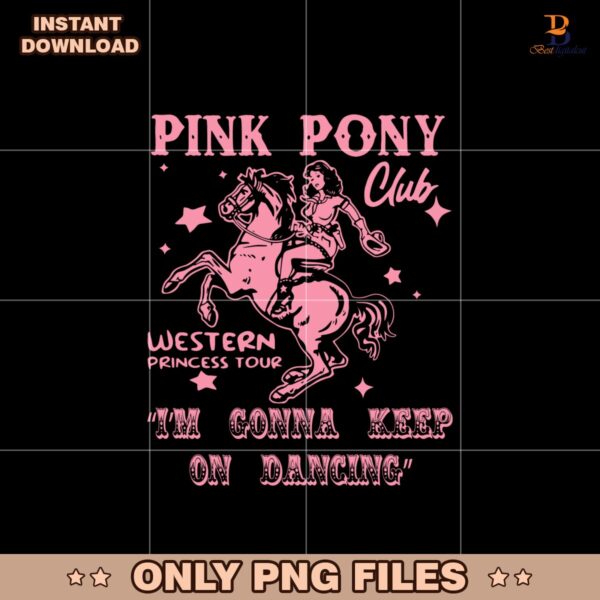 Pink Pony Club Im Gonna Keep On Dancing Png