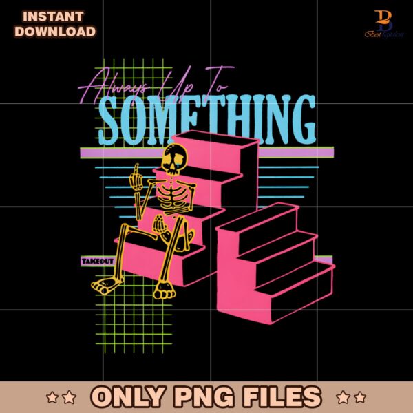Retro Skeleton Always Up To Something PNG