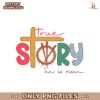 Retro True Story He Is Risen SVG PNG