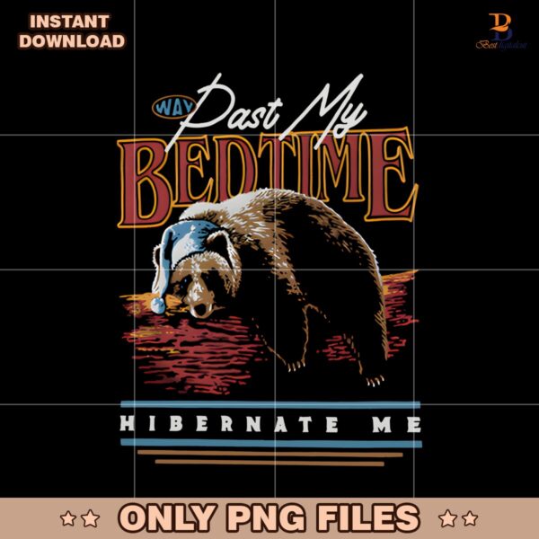 Retro Way Past My Bedtime Hibernate Me PNG