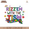 Rizz Em With The Tism Autism Awareness PNG