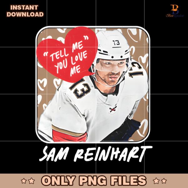 Sam Reinhart Tell Me You Love Florida Panthers PNG
