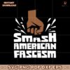 Smash American Fascism SVG
