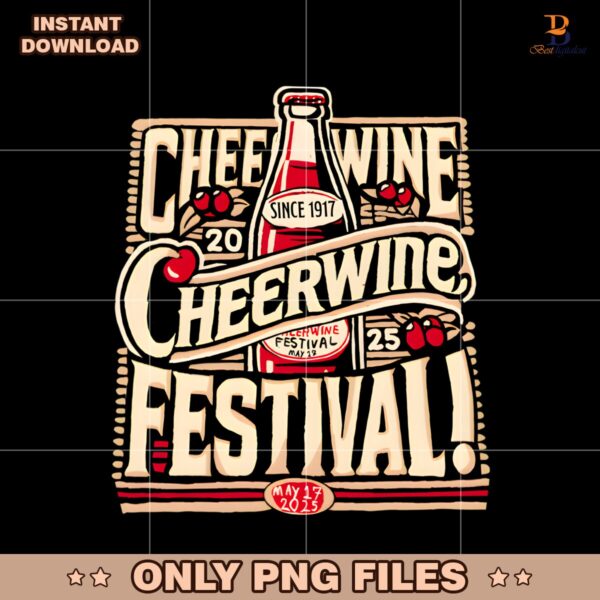 The Cheerwine Festival May 17 2025 Since 1917 PNG