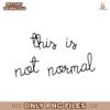 This Is Not Normal Paint PNG