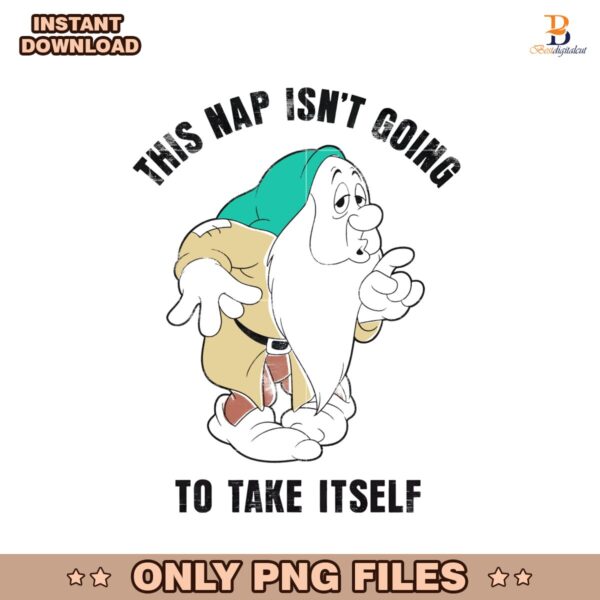 This Nap Isnt Going To Take Itseld Sleepy Seven Dwarfs PNG
