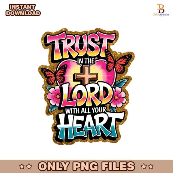 Trust In The Lord With All Your Heart Bible Verse Png