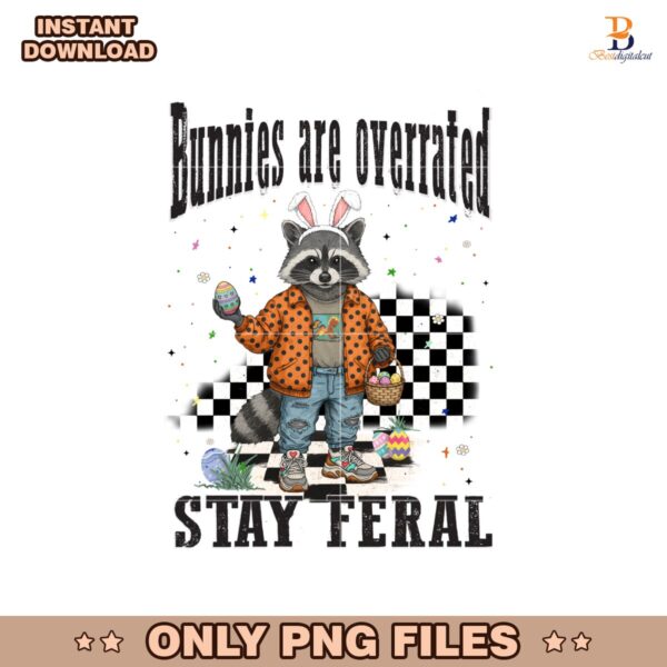 Vintage Bunnies Are Overrated Stay Feral PNG