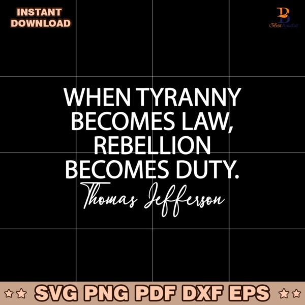 When Tyranny Becomes Law Rebellion Becomes Duty Svg