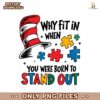 Why Fit In When You Were Born To Stand Out PNG