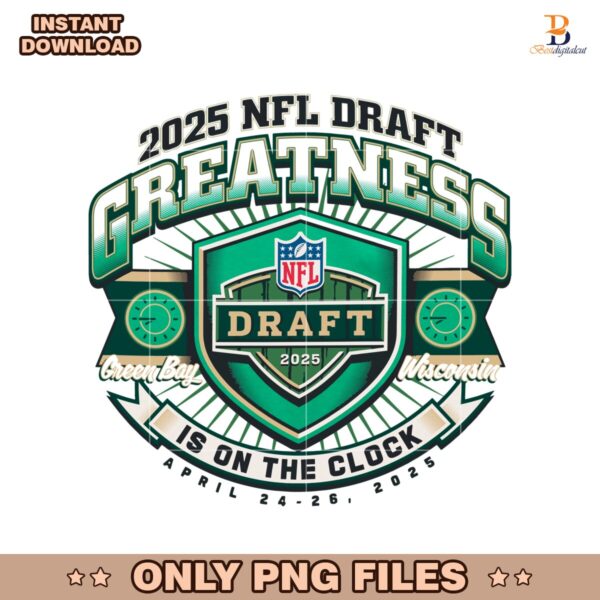 2025 NFL Draft Greatness Is On The Clock Green Bay Wisconsin PNG