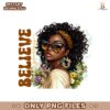 Believe In Yourself Empowering Juneteenth Black Woman PNG