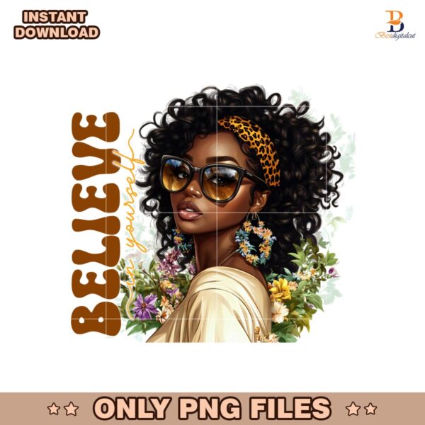 Believe In Yourself Empowering Juneteenth Black Woman PNG