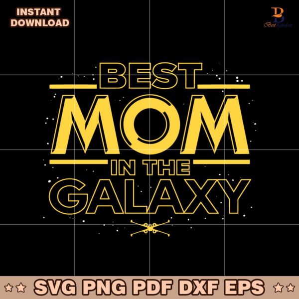 Best Mom In The Galaxy Star Wars Mothers Day SVG