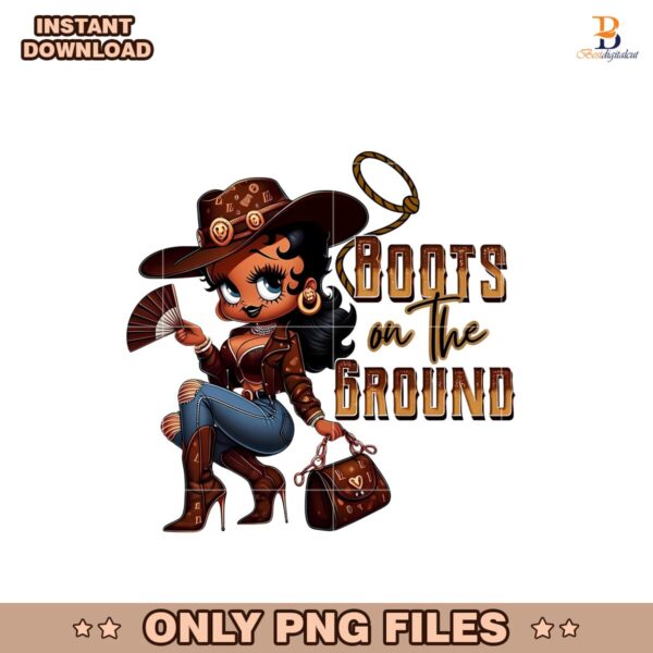 Betty Boots On The Ground Cowgirl Png Sublimation