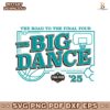 Big Dance The Road To The Final Four 2025 SVG