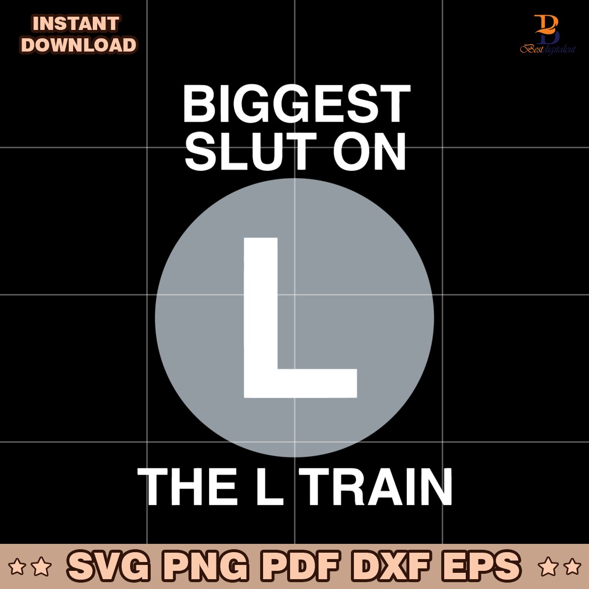 Biggest Slut On The L Train SVG Instant Download
