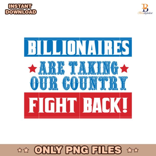 Billionaires Are Taking Our Country Fight Back Svg