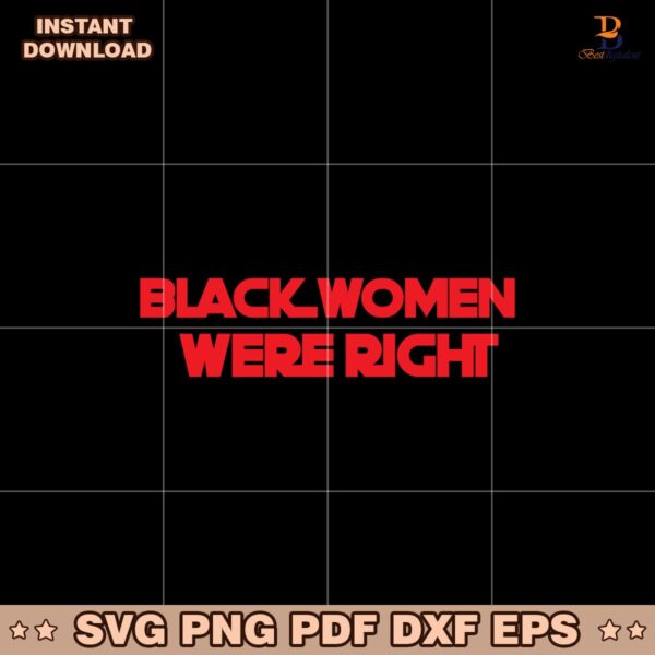 Black Women Were Right Svg Instant Download