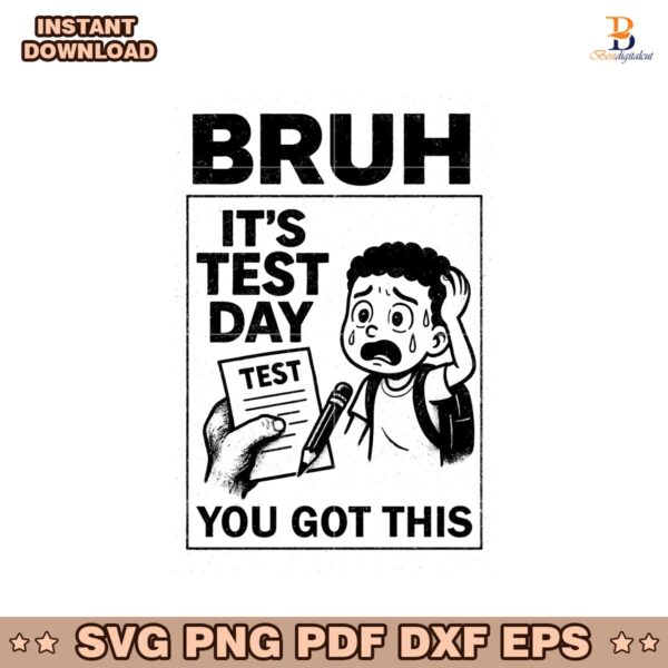Bruh Its Test Day You Got This SVG