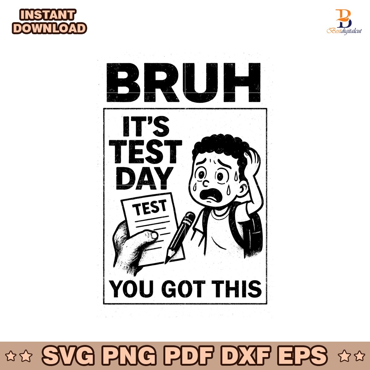 Bruh Its Test Day You Got This SVG
