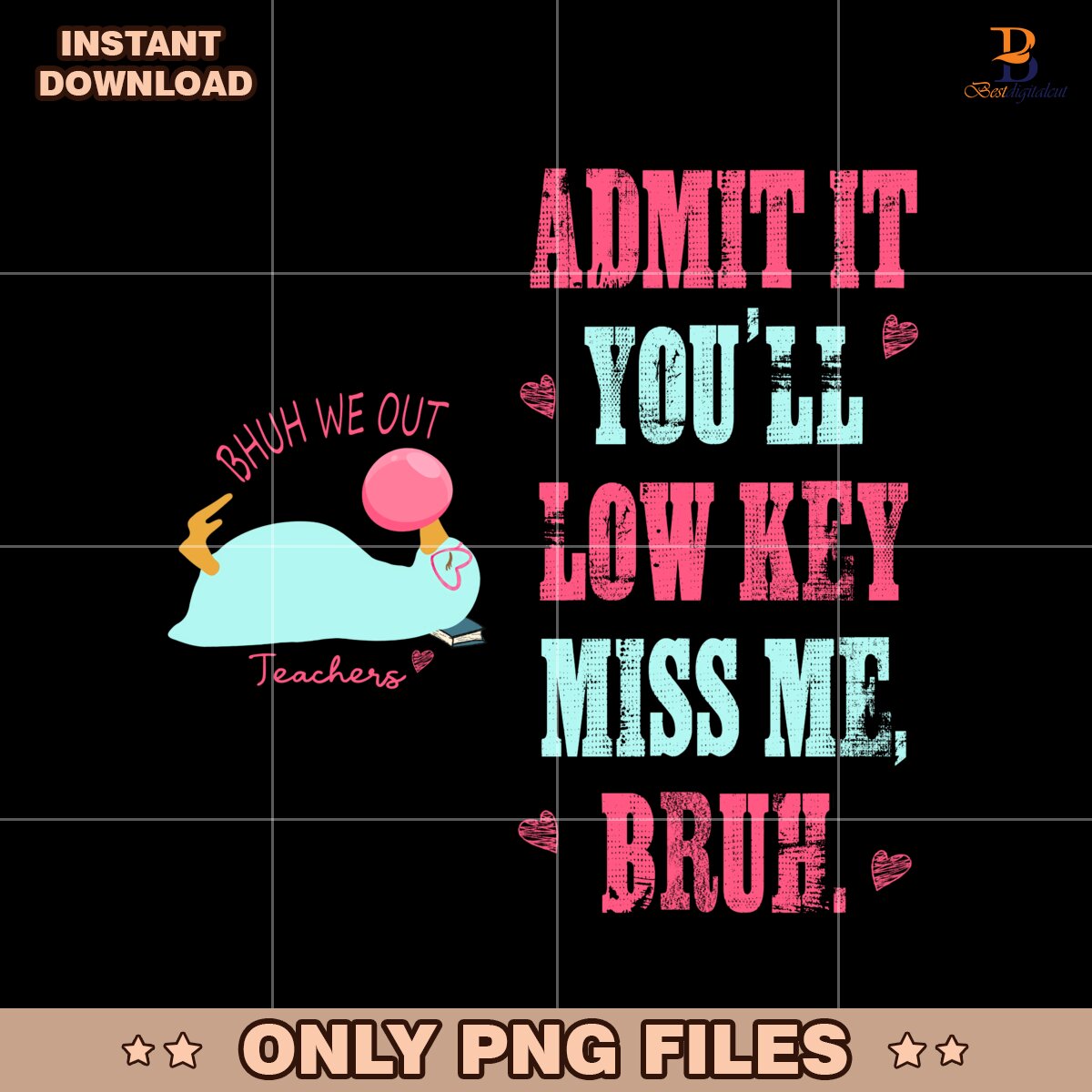 Bruh We Out Funny Teacher Admit It Youll Miss Me PNG