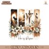 Brush Stroke Jesus He Is Risen Floral Png Sublimation
