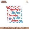 Coquette Land Of The Free Because Of The Brave Svg