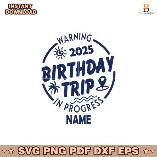 Custom Birthday Trip Warning 2025 In Progress Svg
