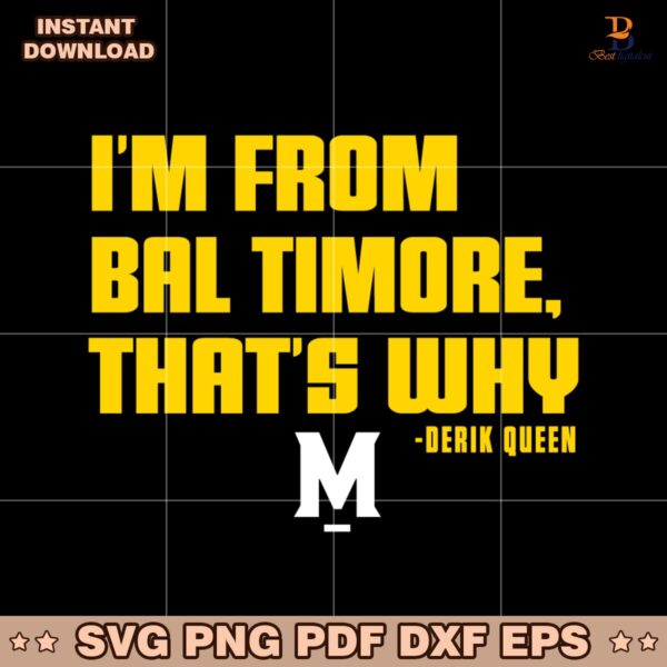 Derik Queen Im From Baltimore That Why SVG