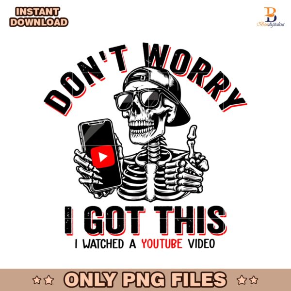 Dont Worry I Got This I Watched A Youtube Video PNG