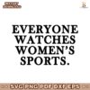 Everyone Watches Womens Sport SVG