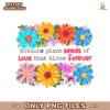 Floral Mothers Plant Seeds Of Love That Bloom Forever PNG