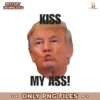 Funny Donald Trump Kiss My Ass PNG