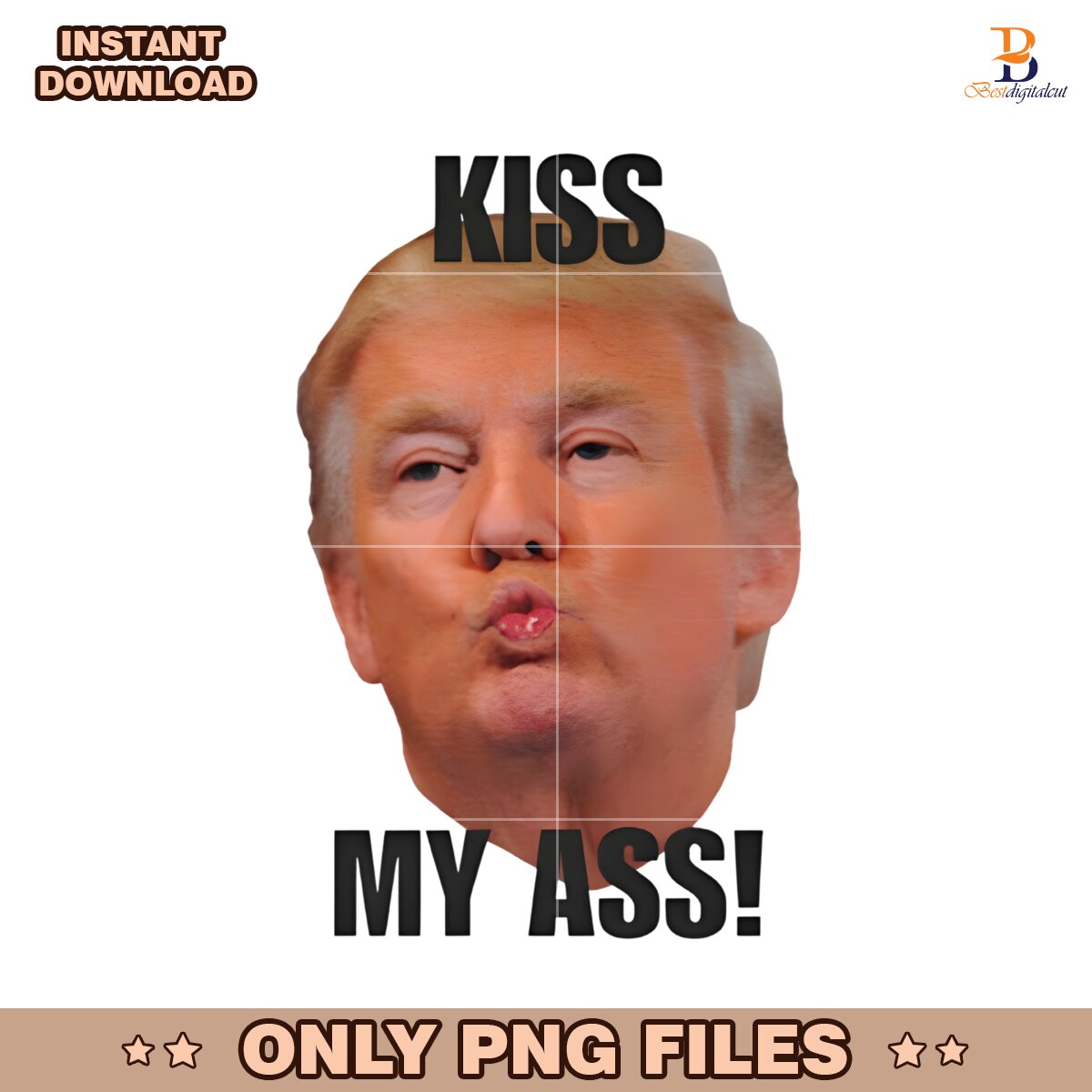 Funny Donald Trump Kiss My Ass PNG