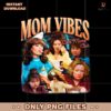 Funny Mom Vibes Cool Moms Club Mothers Day PNG