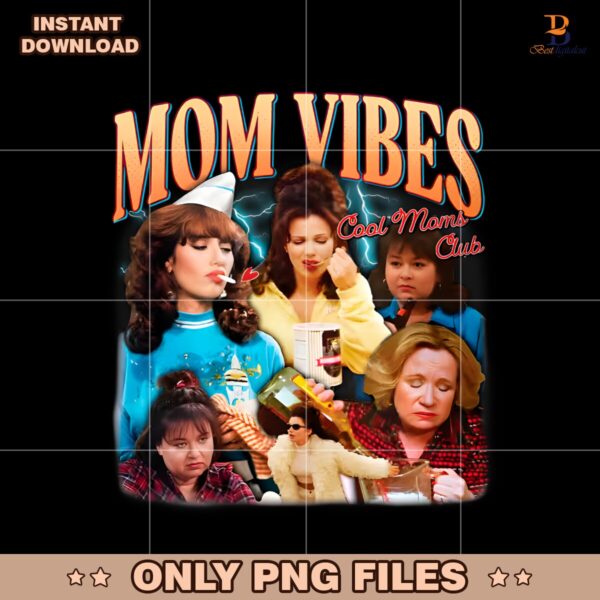 Funny Mom Vibes Cool Moms Club Mothers Day PNG