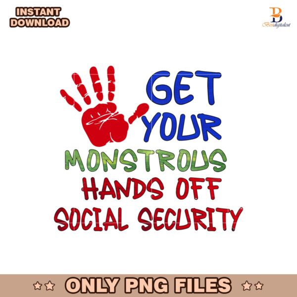 Get Your Monstrous Hands Off Social Security PNG