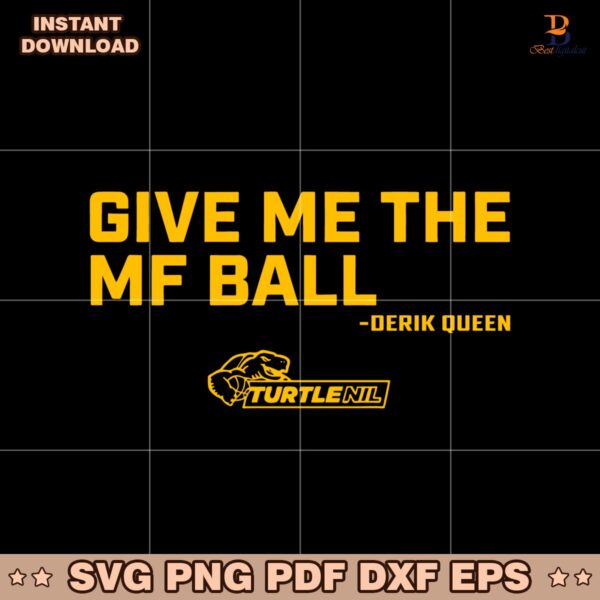 Give Me The Mf Ball Derik Queen Maryland Terrapins SVG