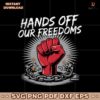 Hands Off Our Freedoms Anti Trump Political Protest SVG