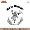 He Is Rizzin Easter Jesus Christian Basketball Svg