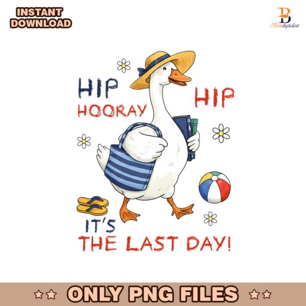 Hip Hip Hooray Teacher Goose Last Day Of School PNG