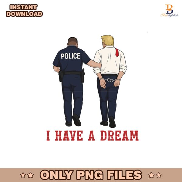 I Have A Dream Funny Trump Police Png