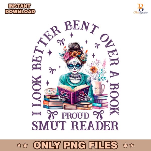 I Look Better Bent Over A Book Proud Smut Reader PNG