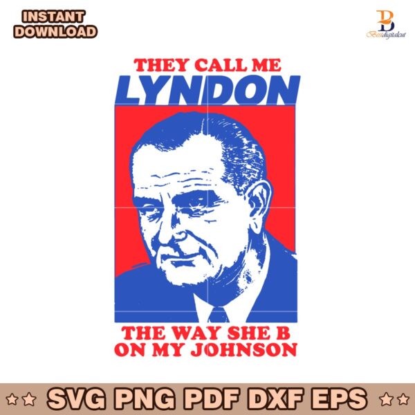 I Must Be Lyndon The Way She B On My Johnson SVG